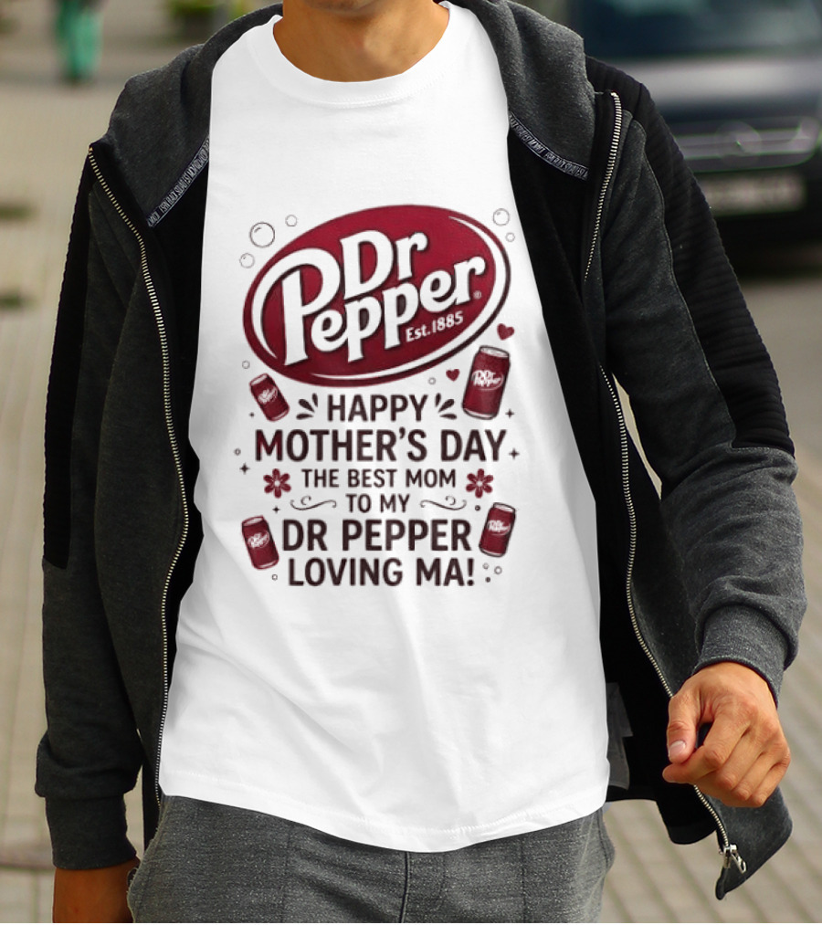 Happy Mother's Day To My Dr Pepper Loving Ma The Best Mom T-Shirt