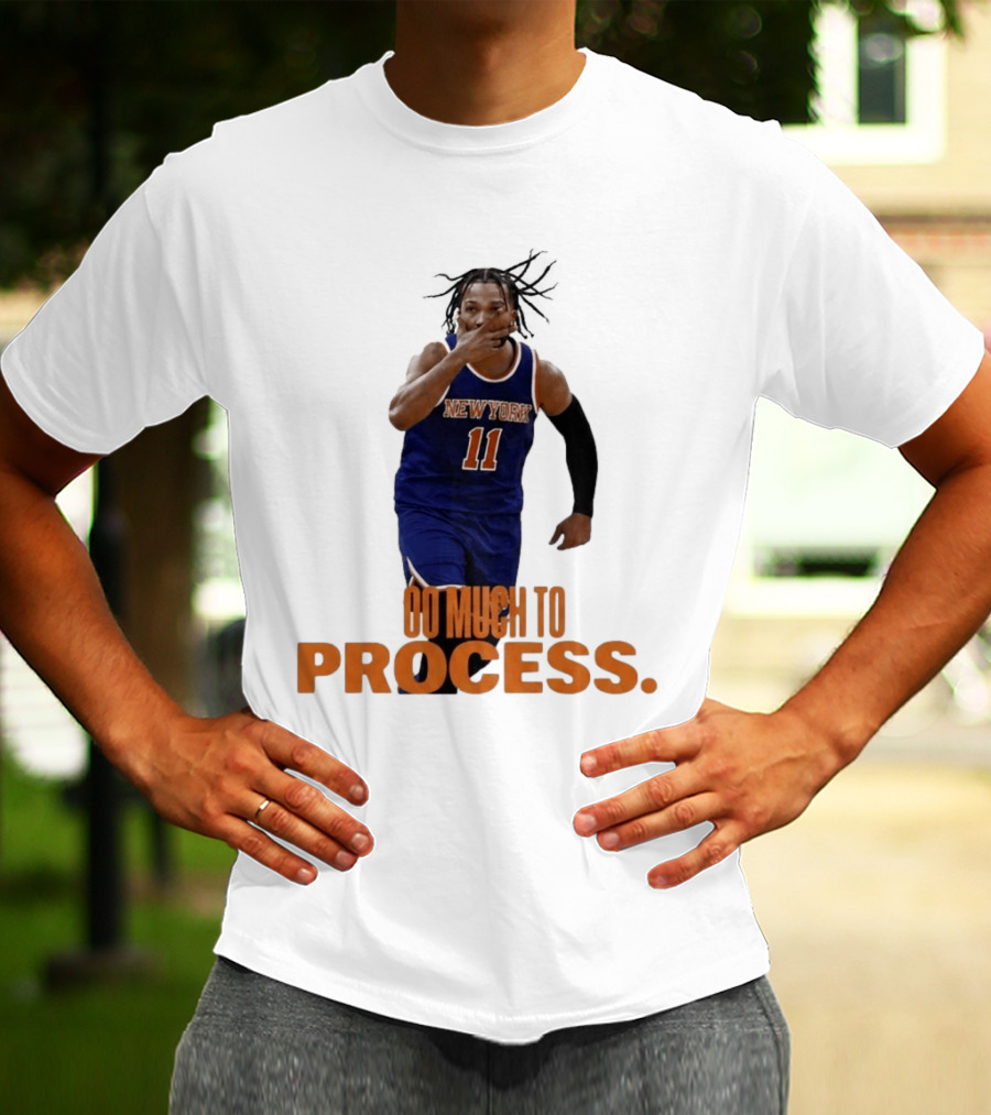 Jalen Brunson New York Knicks Too Much To Process T-Shirt