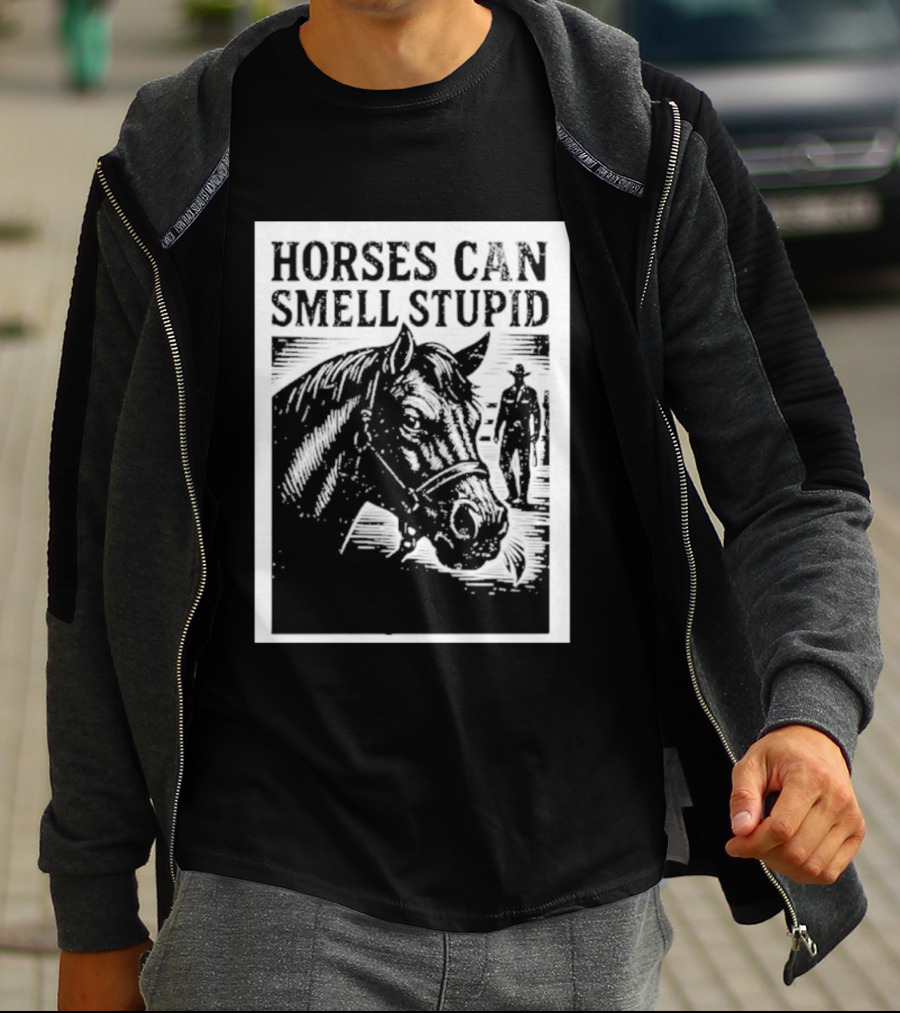 Horses Can Smell Stupid Cowboy T-Shirt