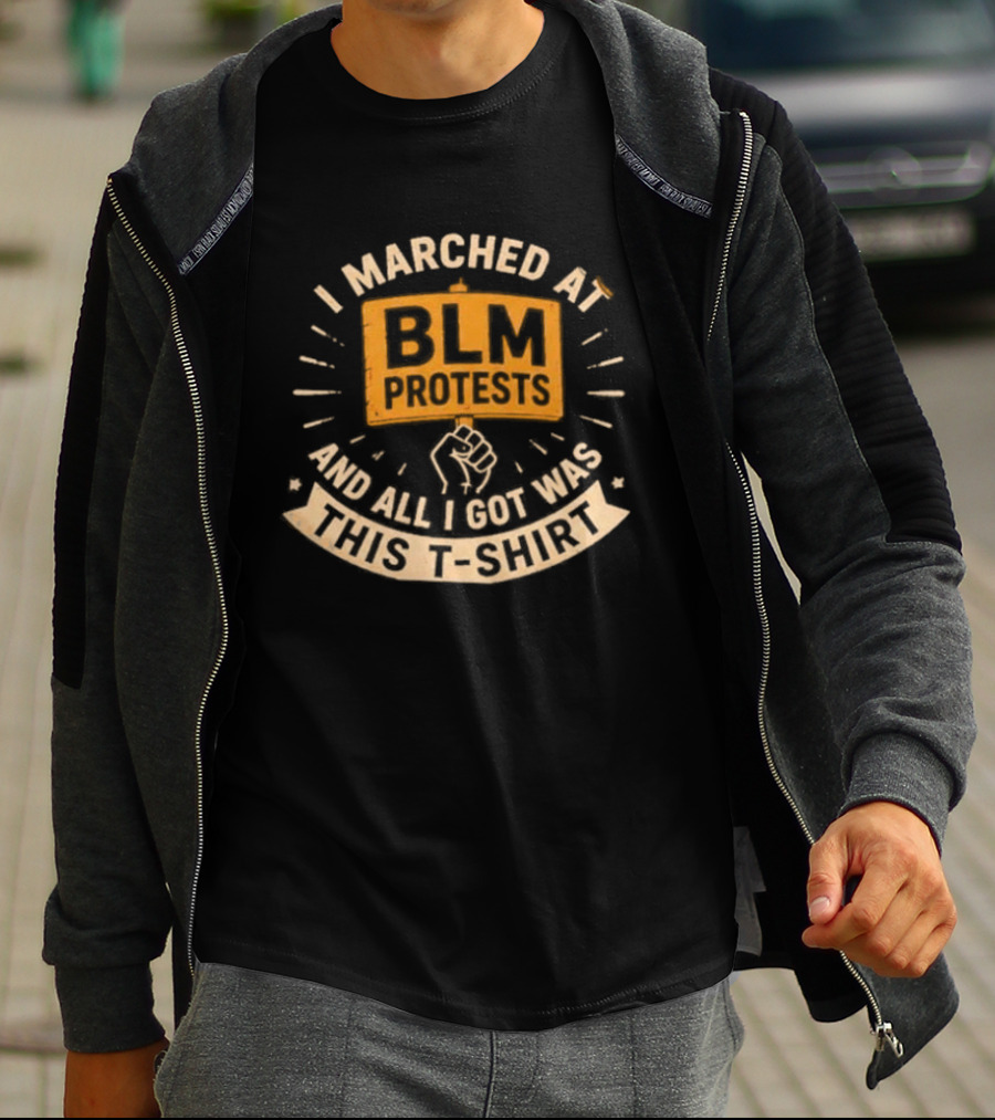 I Marched At BLM Protests And All I Got Was This Indictment T-Shirt