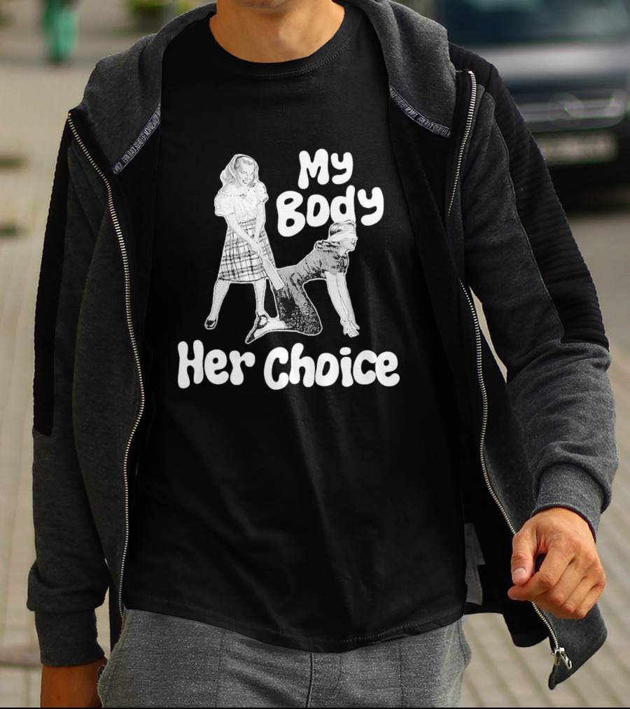 My Body Her Choice Women's Version T-Shirt