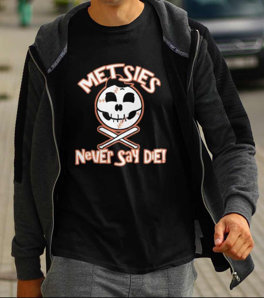 Metsies Never Say Die New York Mets Skull Baseball Crossbones T-Shirt