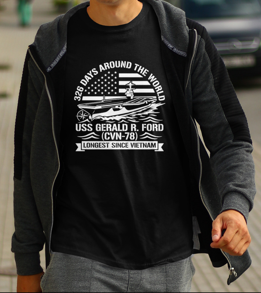 USS Gerald R. Ford CVN 78 326 Days Around The World Longest Since Vietnam T-Shirt