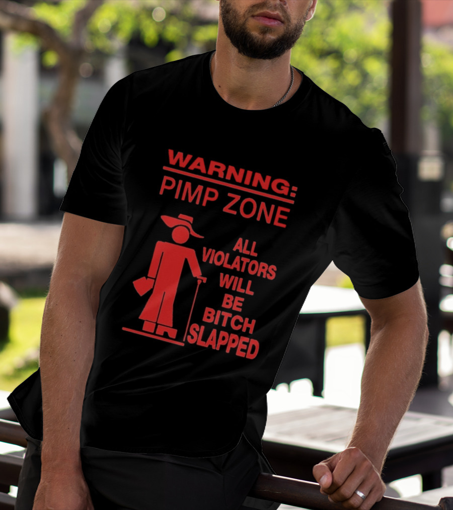 Warning Pimp Zone All Violators Will Be Bitch Slapped T-Shirt