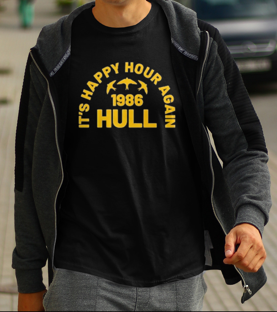 It's Happy Hour Again 1986 Hull Vintage Nostalgia T-Shirt