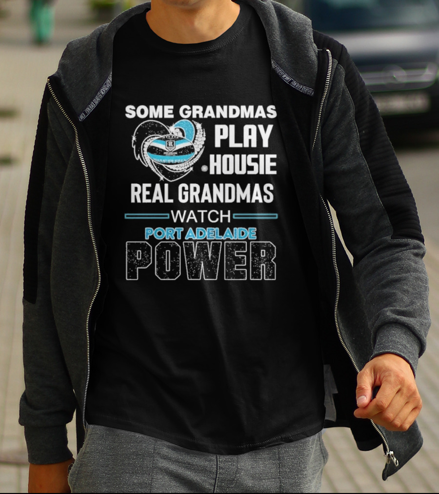 Some Grandmas Play Housie Real Grandmas Port Adelaide Power T-Shirt