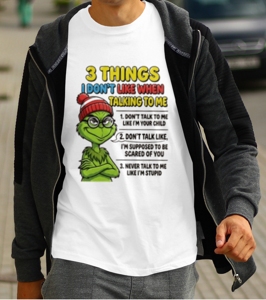 Grinch 3 Things I Don't Like When Talking To Me текст T-Shirt