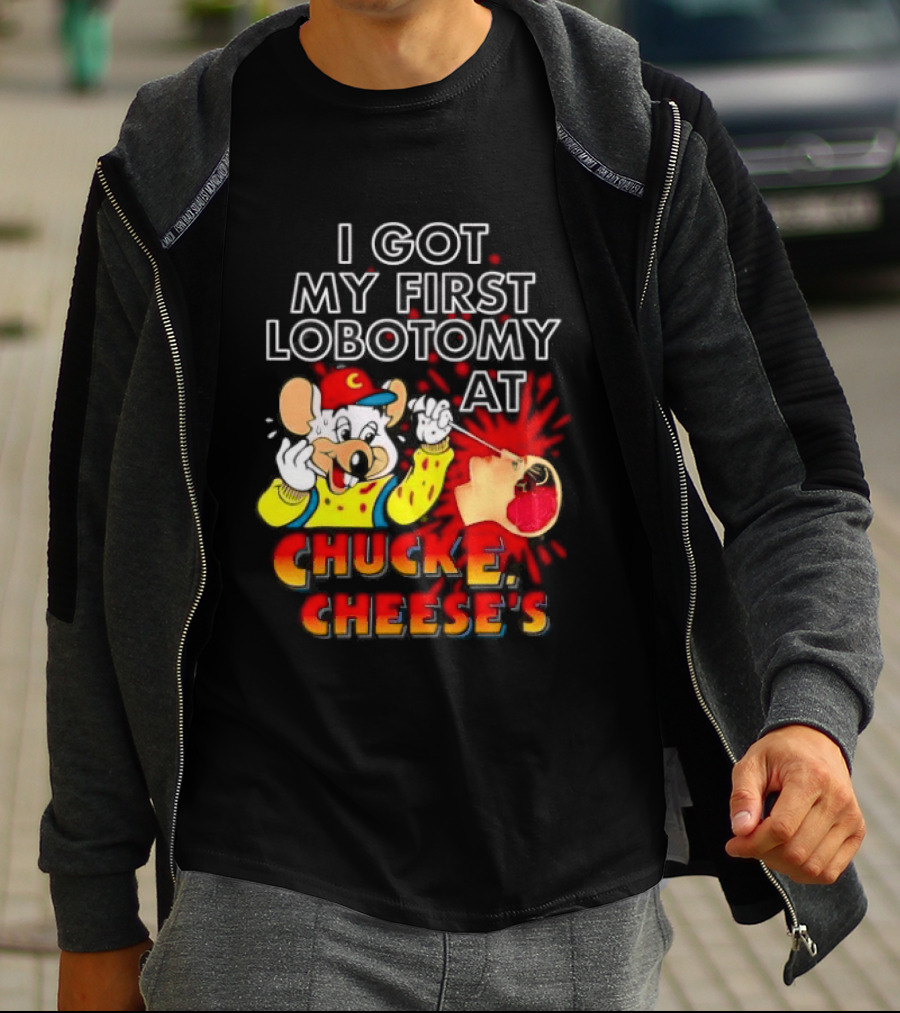 I Got My First Lobotomy At Chuck E. Cheese's Colorful T-Shirt