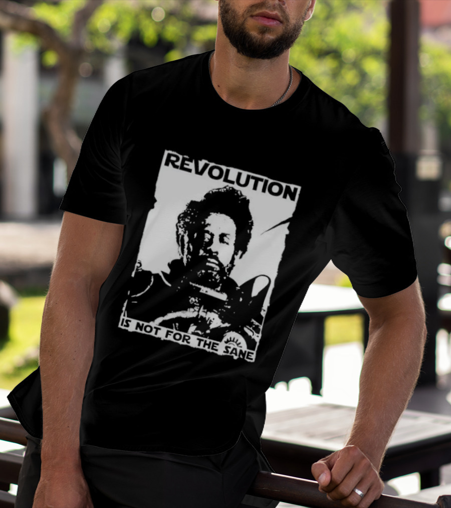 Revolution Is Not For The Sane Saw Gerrera T-Shirt