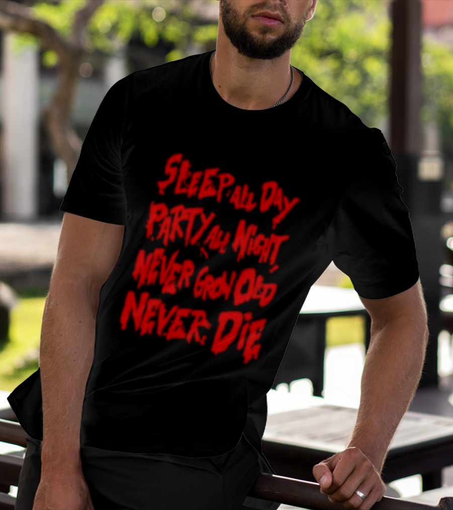 Sleep All Day Party All Night Never Grow Old Never Die Vintage Style Retro Aesthetic Bold Red Letters T-Shirt