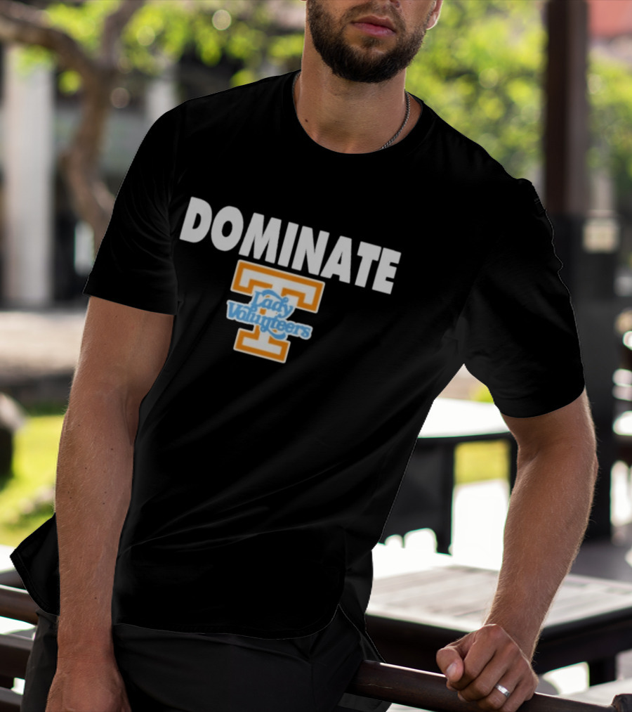Dominate Tennessee Lady Volunteers T T-Shirt