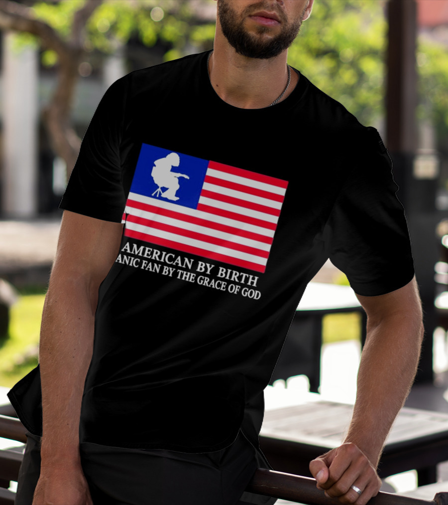 American By Birth Panic Fan By The Grace Of God Flag Chair T-Shirt