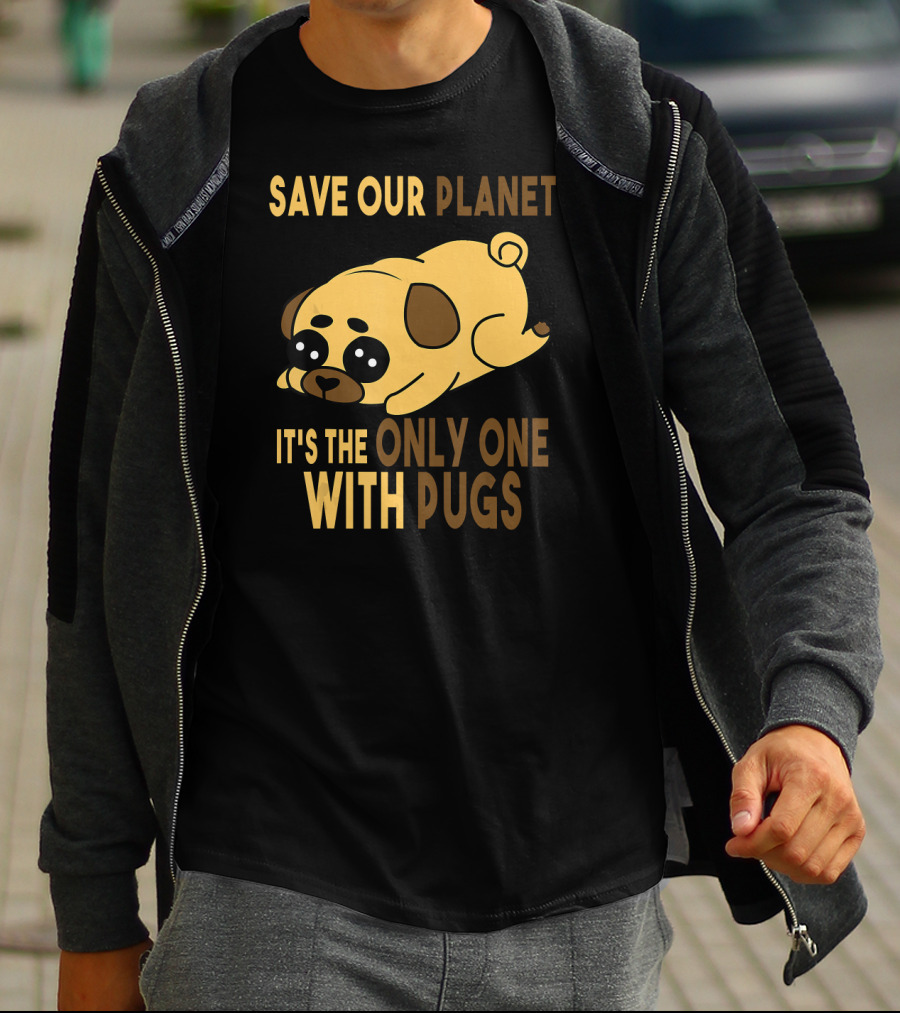 Save Our Planet It's The Only One With Pugs T-Shirt
