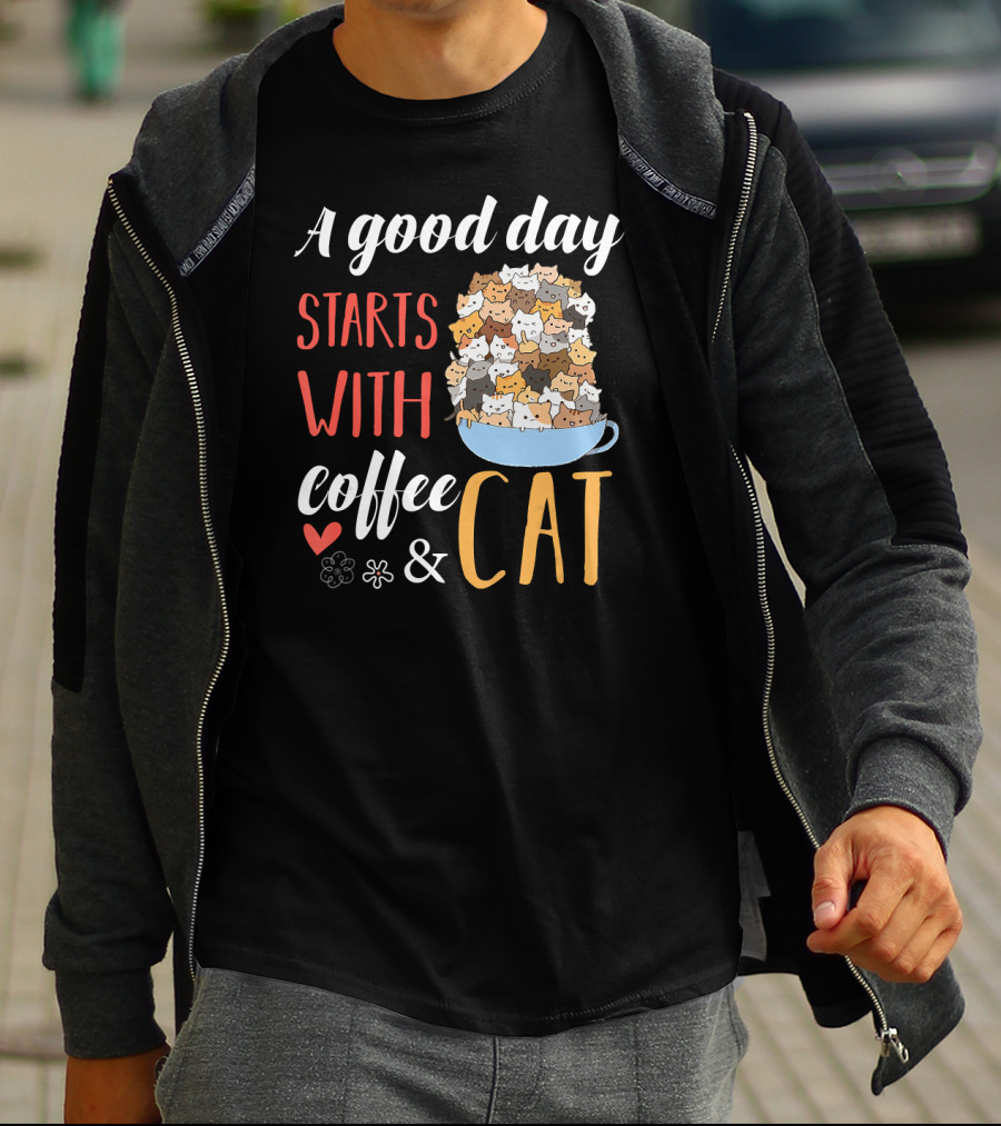 A Good Day Starts With Coffee And Cat Cats In Coffee Cup T-Shirt