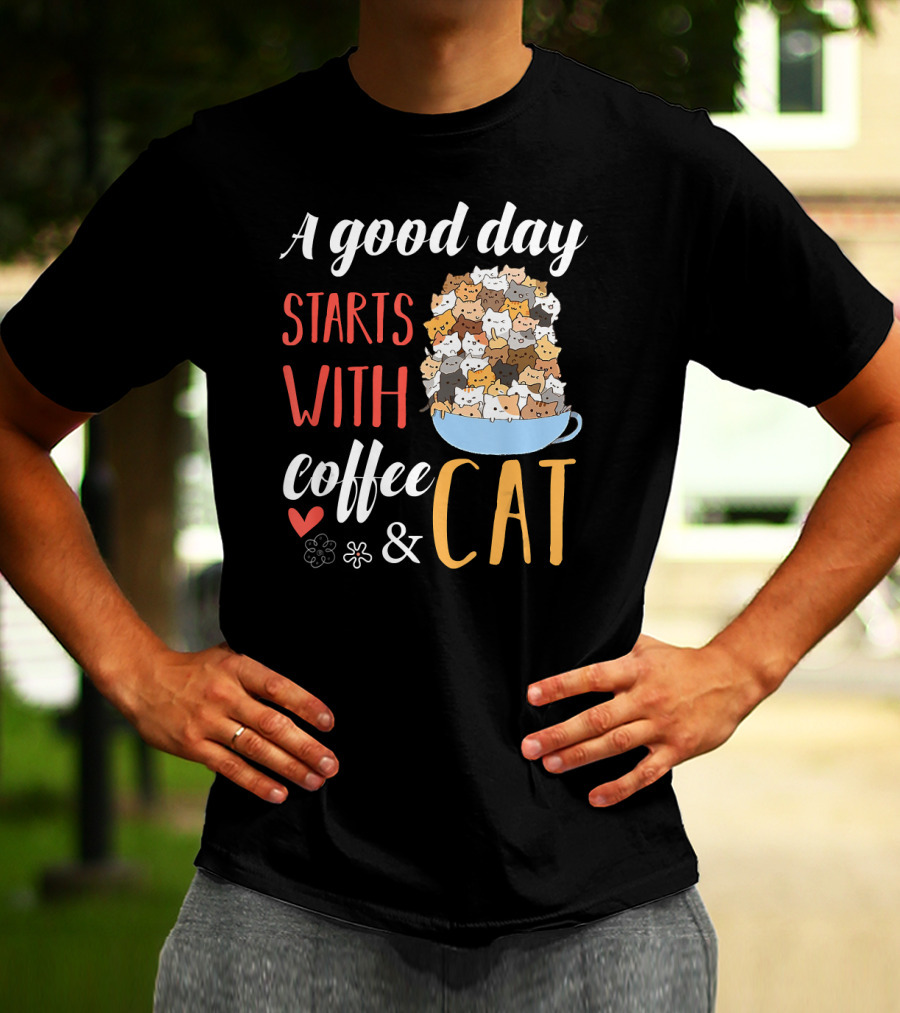 A Good Day Starts With Coffee And Cat Cats In Coffee Cup T-Shirt
