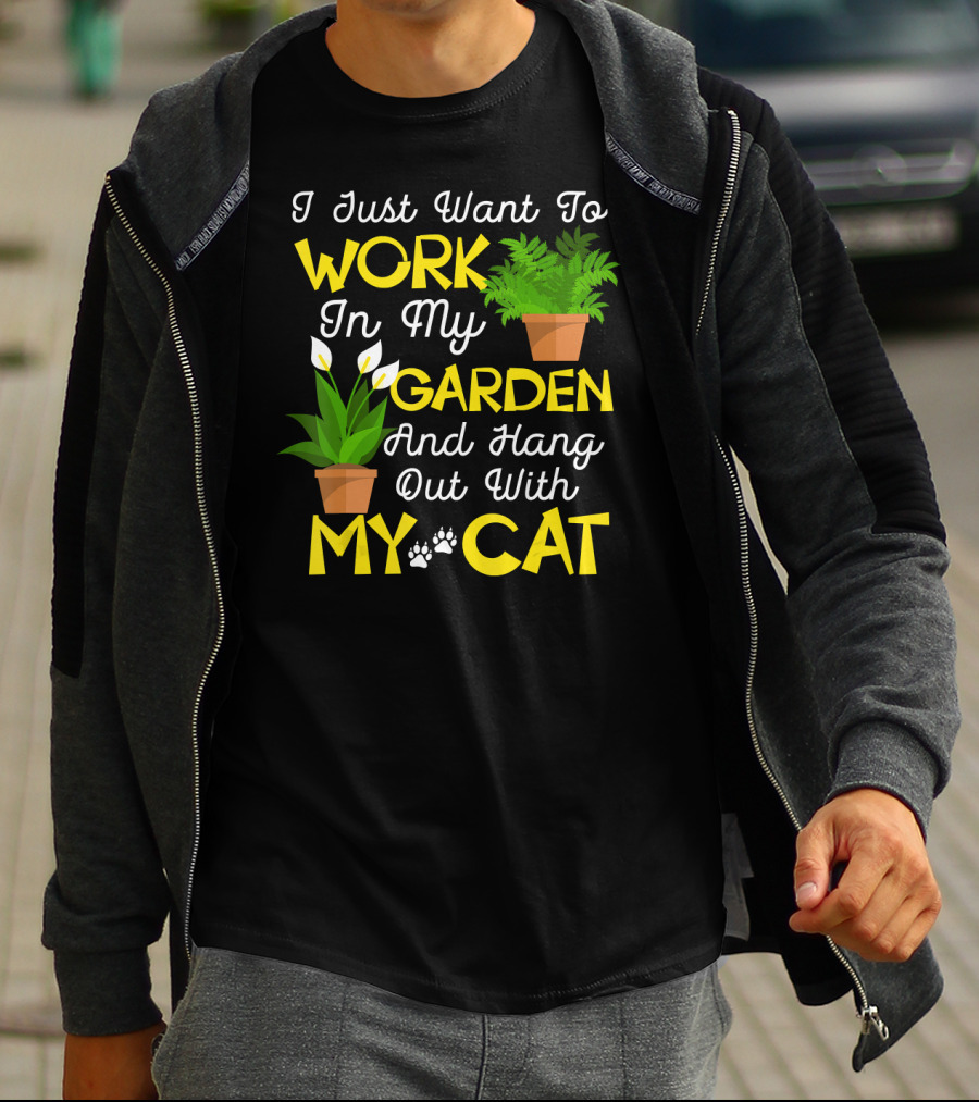 I Just Want To Work In My Garden And Hang Out With My Cat T-Shirt