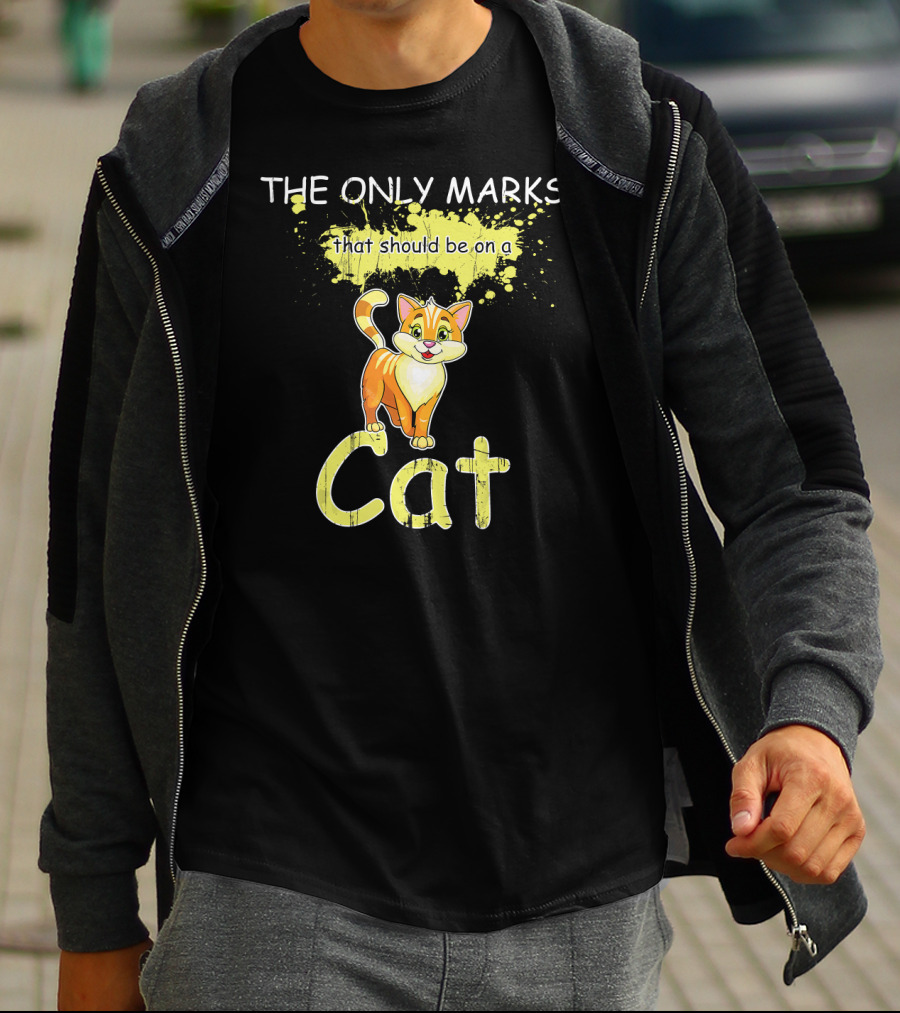 THE ONLY MARKS THAT SHOULD BE ON A CAT T-Shirt