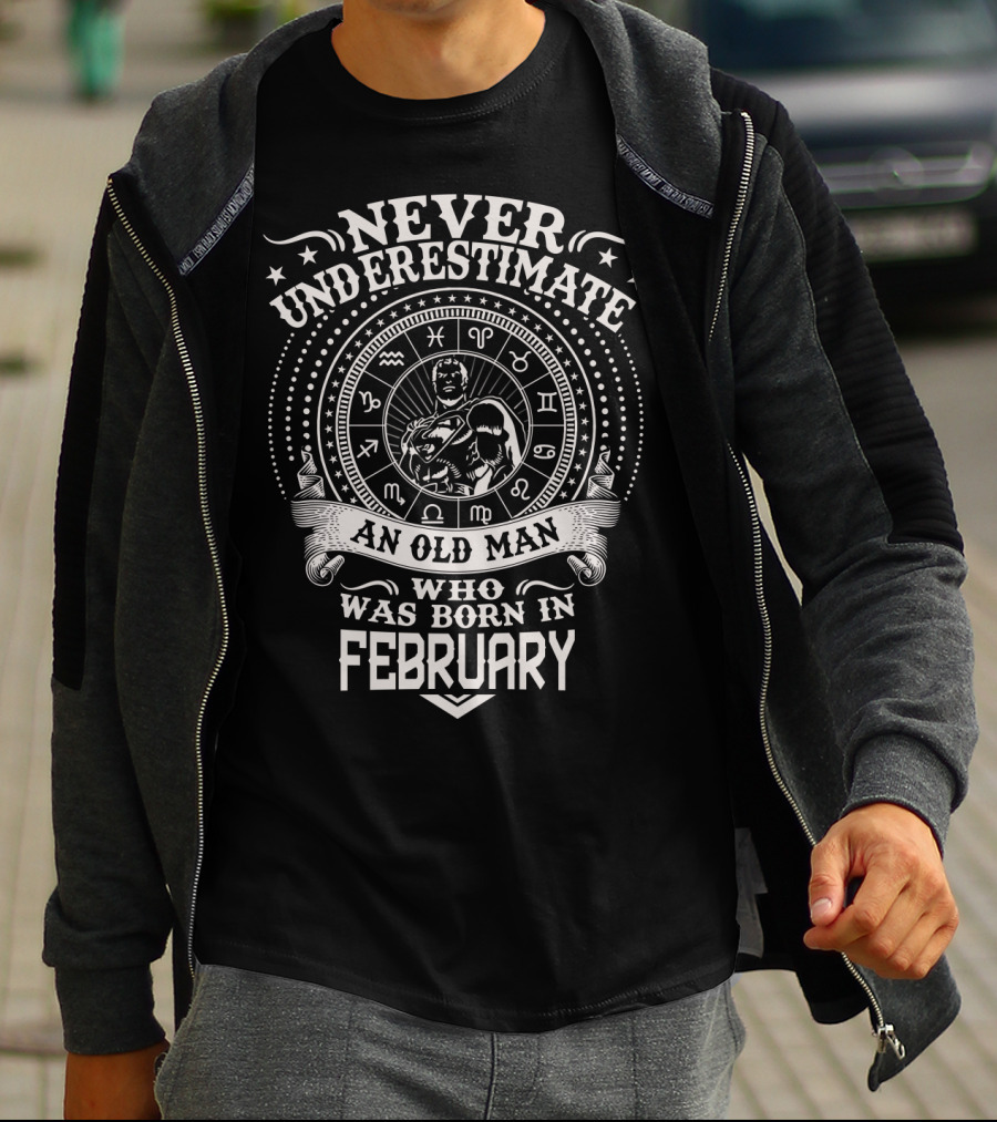 Never Underestimate An Old Man Born In February Zodiac Circle T-Shirt