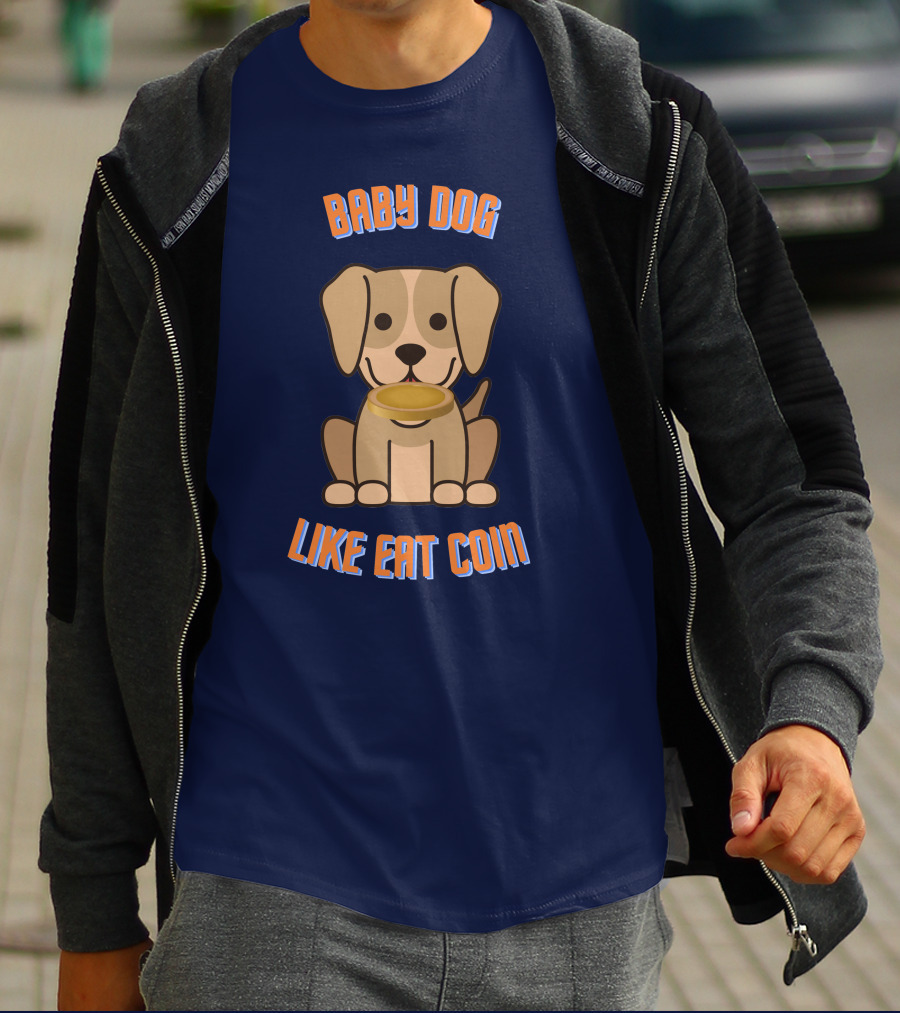 BABY DOG LIKE EAT COIN T-Shirt
