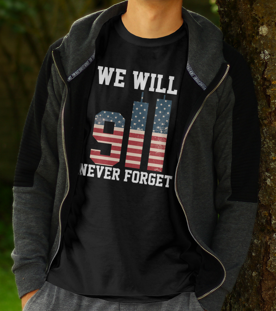 WE WILL 911 NEVER FORGET T-Shirt