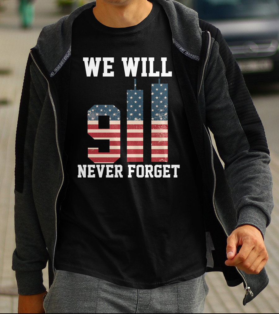 WE WILL 911 NEVER FORGET T-Shirt