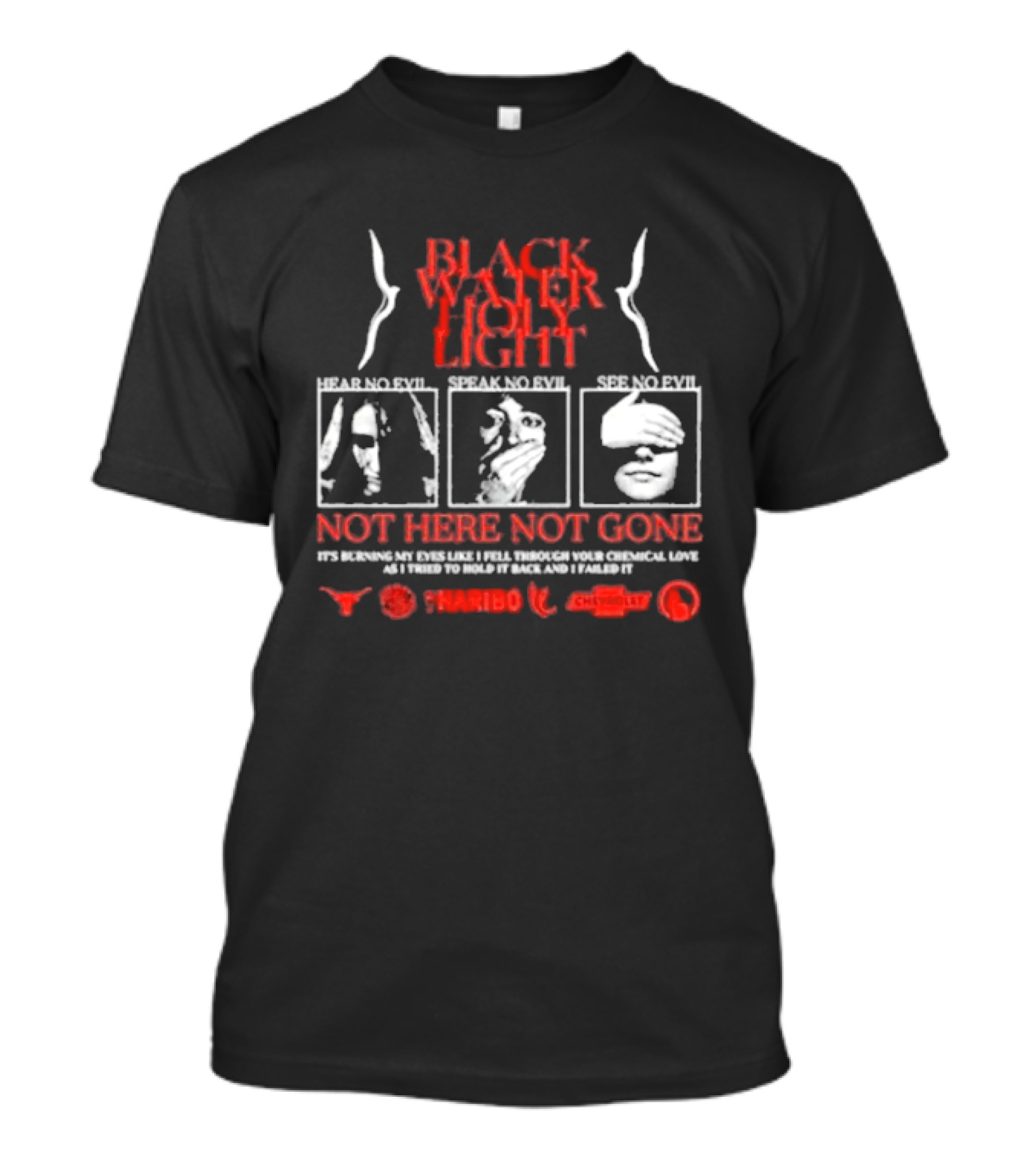 Blackwater Holylight Evil Greed Not Here Not Gone Hear See Speak T-Shirt