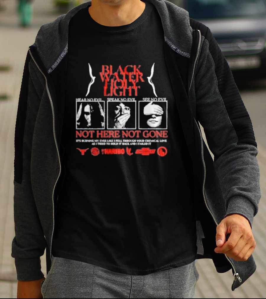 Blackwater Holylight Evil Greed Not Here Not Gone Hear See Speak T-Shirt