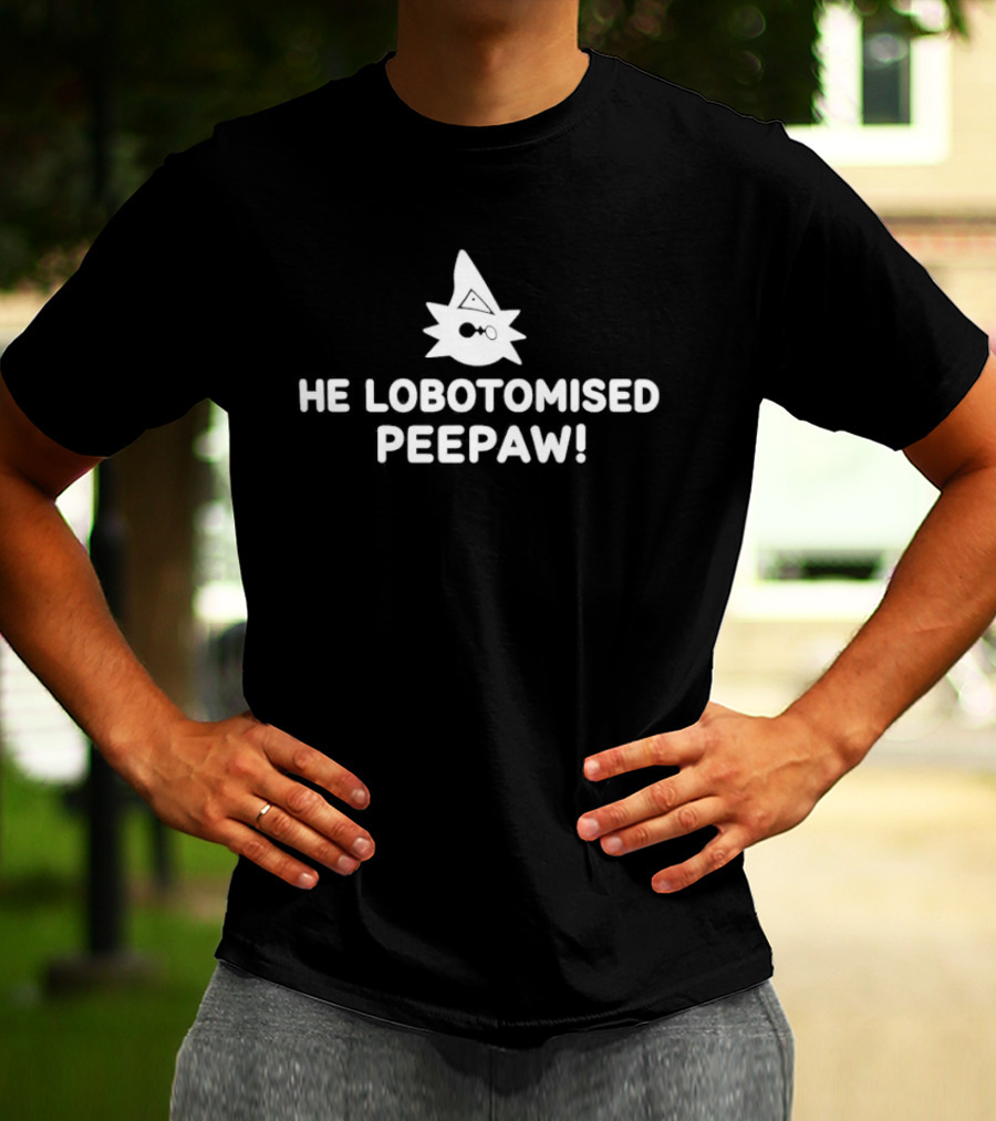 He Lobotomised Peepaw Spiky Face And Hat T-Shirt