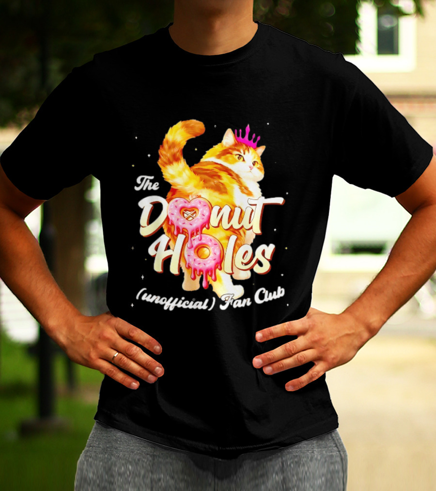 The Donut Holes Unofficial Fan Club Cat Princess Humor T-Shirt