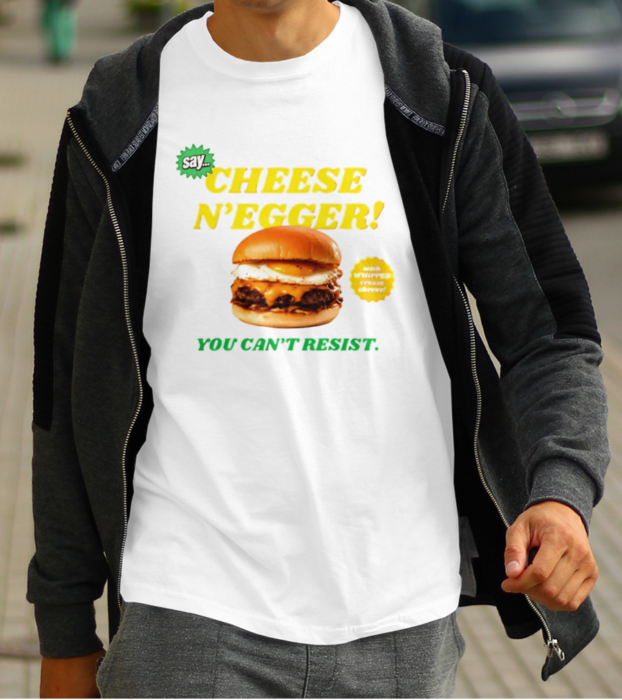 Say Cheese N'Egger You Can't Resist Egg Burger T-Shirt