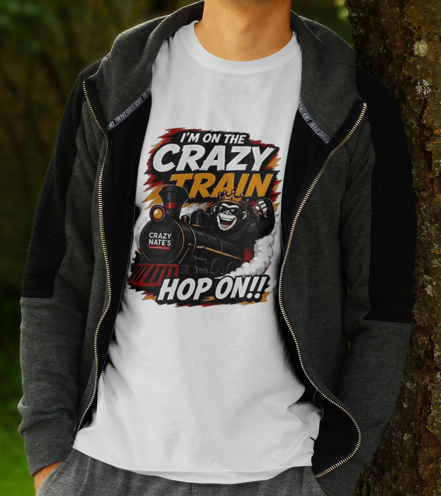 I'm On The Crazy Train Hop On Gorilla Crazy Nate's Legendary Experience T-Shirt