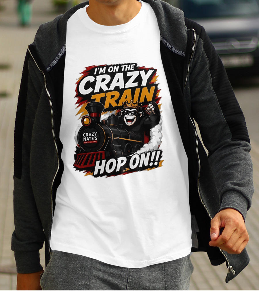 I'm On The Crazy Train Hop On Gorilla Crazy Nate's Legendary Experience T-Shirt