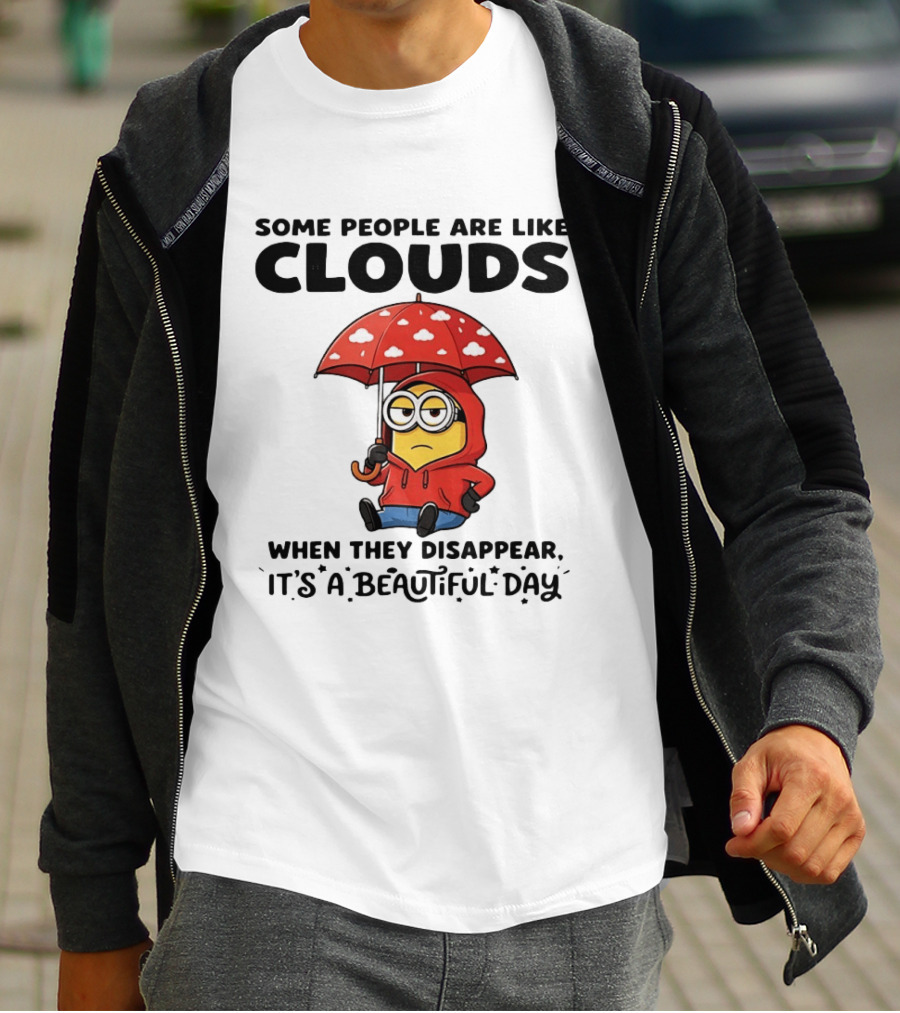 Minions Some People Are Like Clouds When They Disappear It's A Beautiful Day Rainy Umbrella T-Shirt