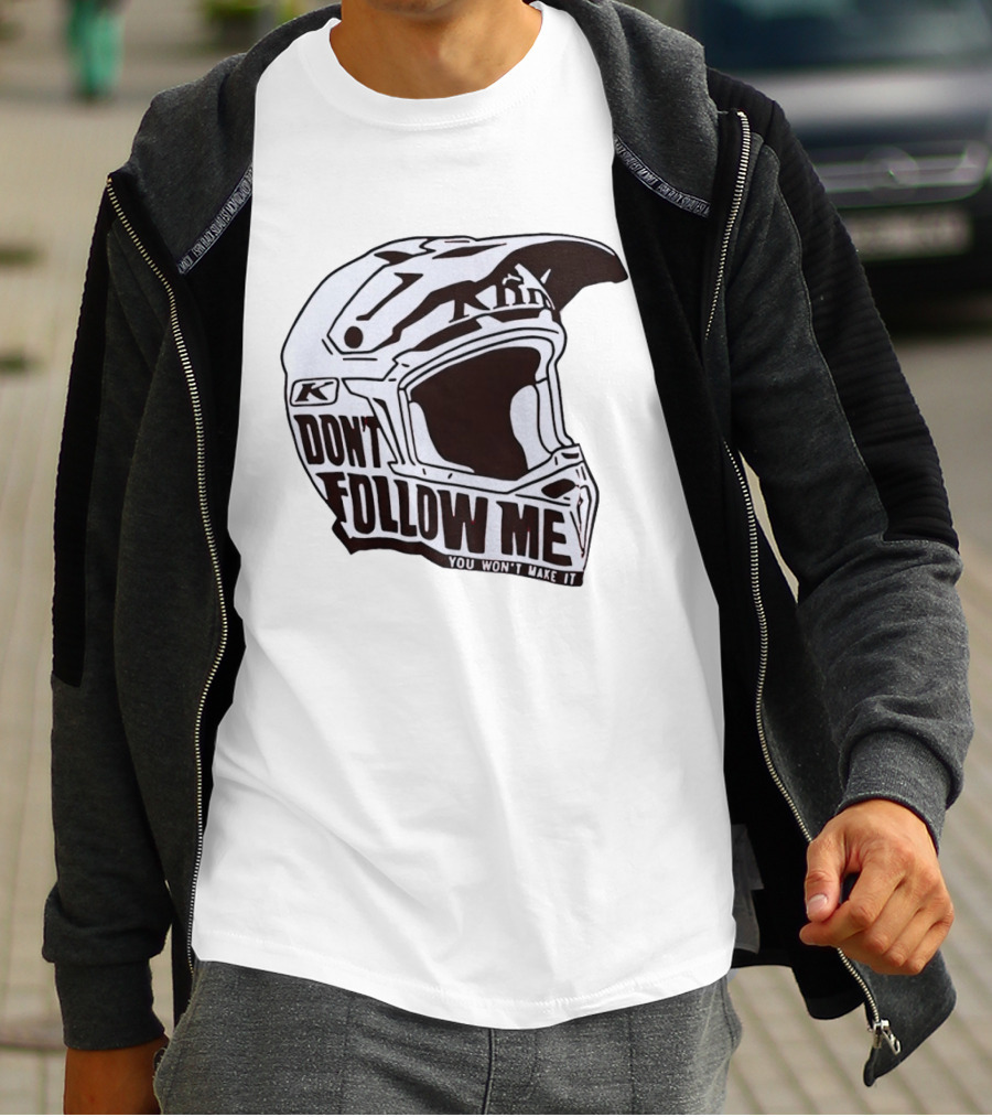 Klim Don't Follow Me You Won't Make It Dirt Bike Motocross Helmet Racing T-Shirt