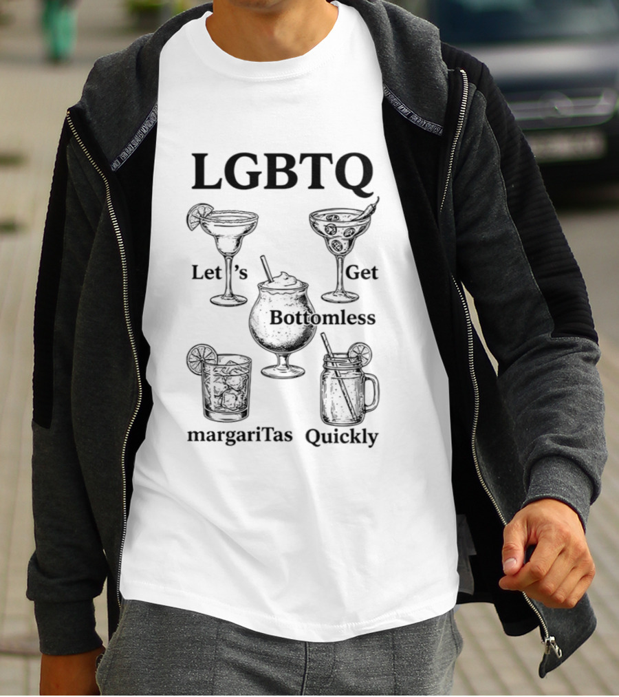 LGBTQ Let's Get Bottomless Margaritas Quickly Beverage Fun T-Shirt