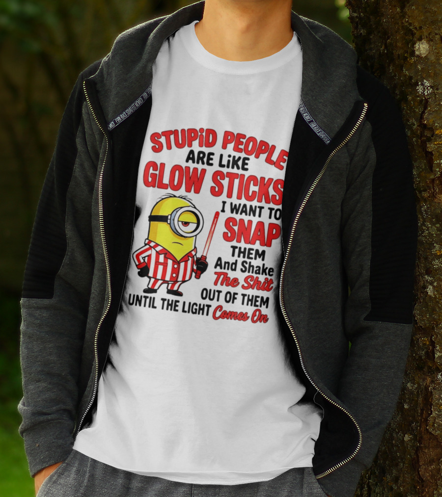 Stupid People Are Like Glow Sticks Minion Until The Light Comes On T-Shirt