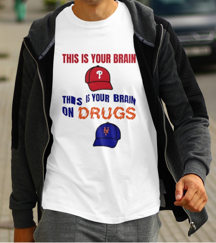 This Is Your Brain Phillies This Is Your Brain On Drugs Mets Baseball Humor T-Shirt