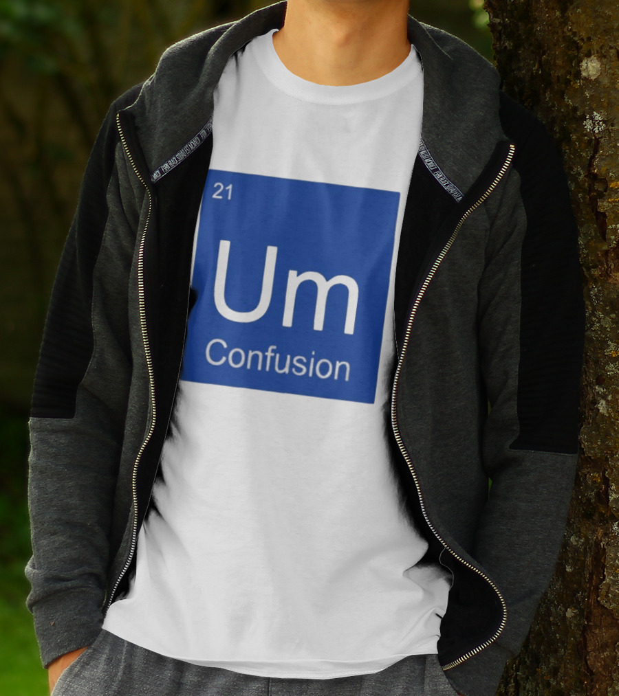 Um Element 21 Confusion Periodic Table Science T-Shirt