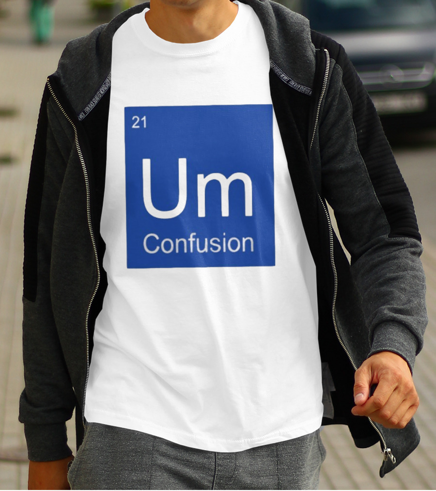 Um Element 21 Confusion Periodic Table Science T-Shirt