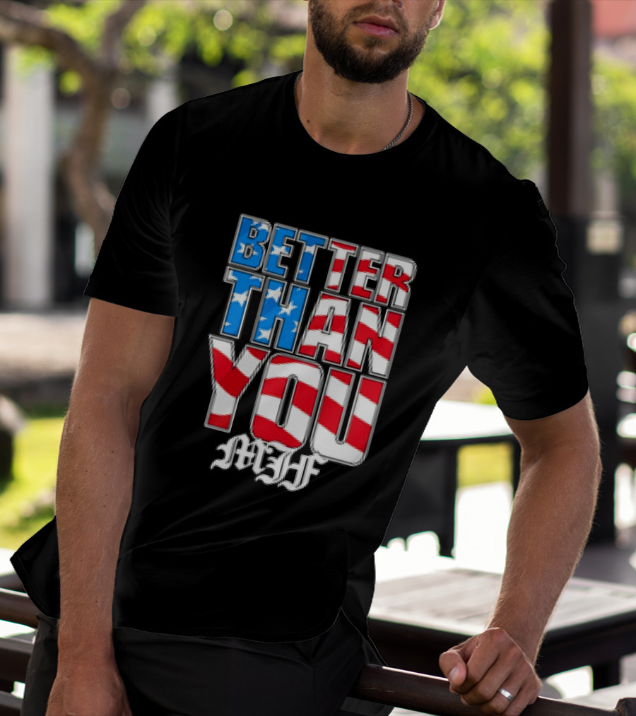 Better Than You MJF American Flag Stars Stripes T-Shirt