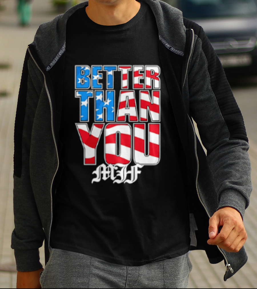 Better Than You MJF American Flag Stars Stripes T-Shirt