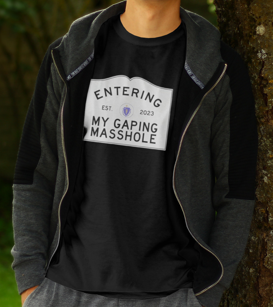 Entering My Gaping Masshole Est 2023 Massachusetts T-Shirt