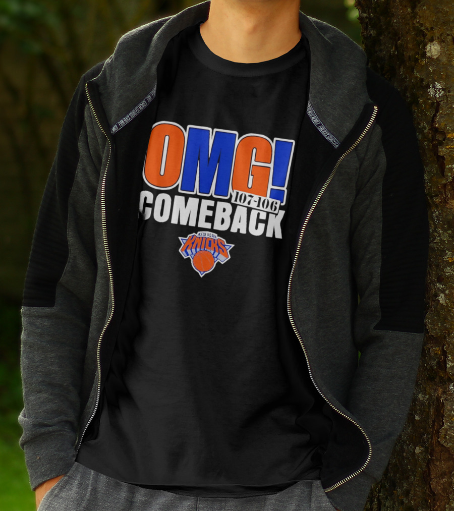 OMG Comeback New York Knicks 107 106 T-Shirt
