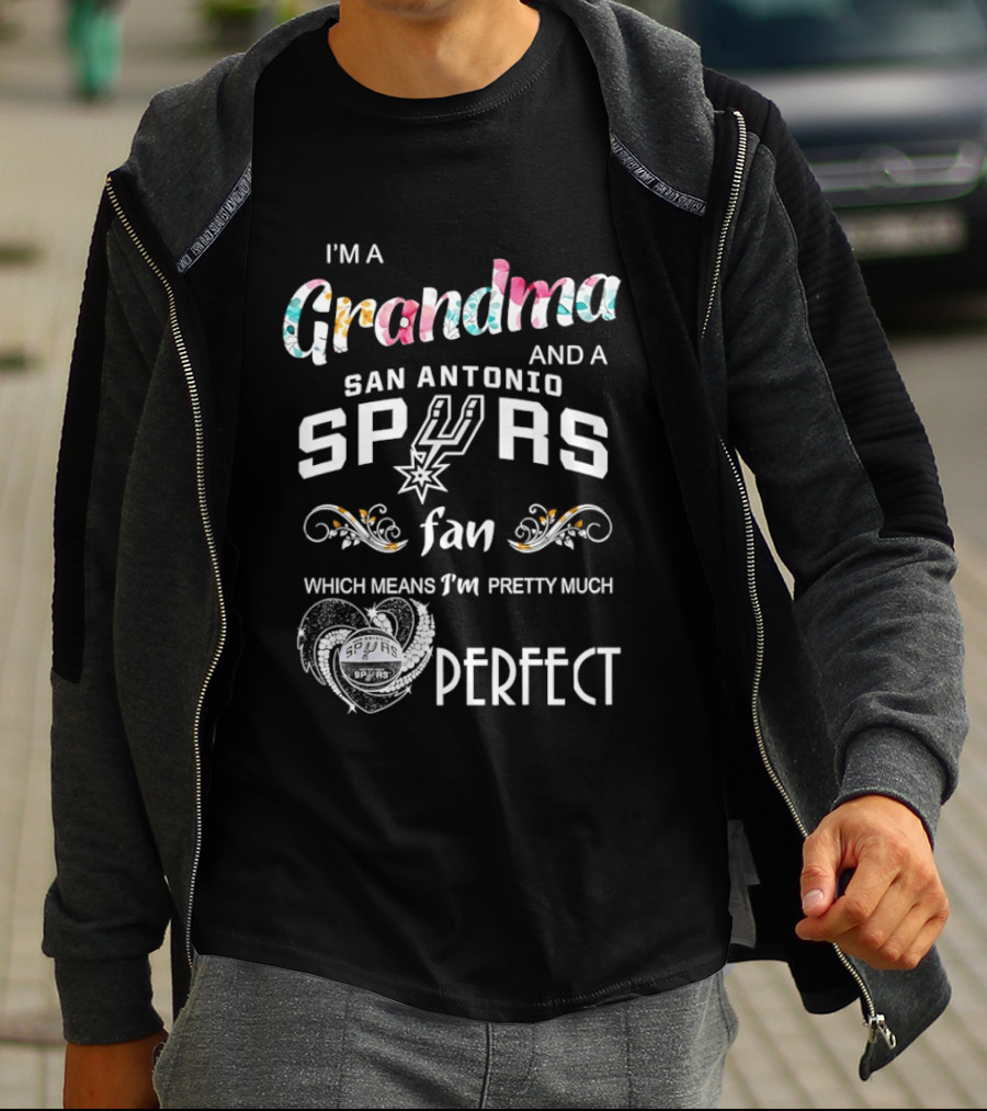 I'm A Grandma And A San Antonio Spurs Fan Which Means I'm Pretty Much Perfect T-Shirt