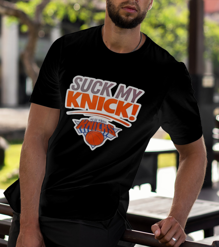 Suck My Knick New York Knicks Basketball NBA T-Shirt