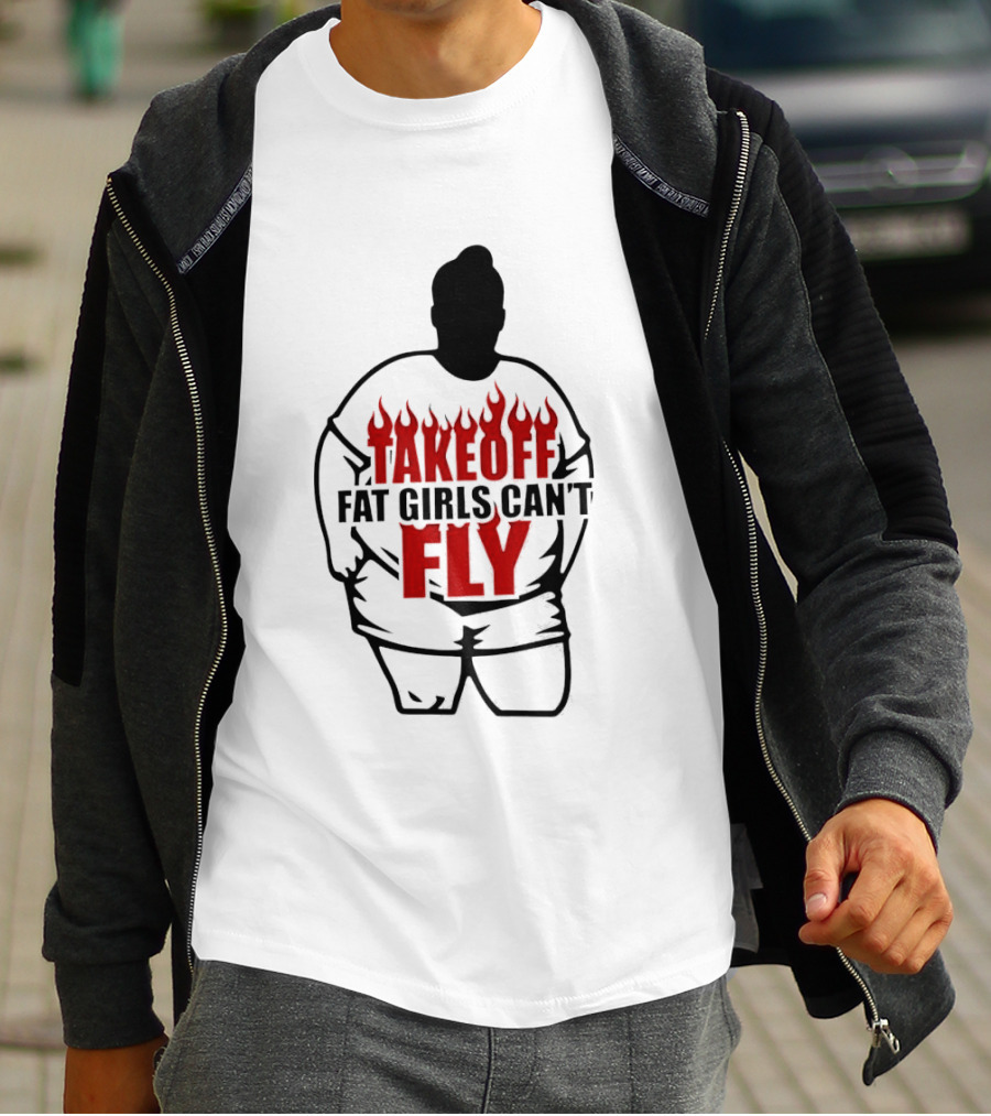 Takeoff Fat Girls Can't Fly Flames Edgy Humor T-Shirt