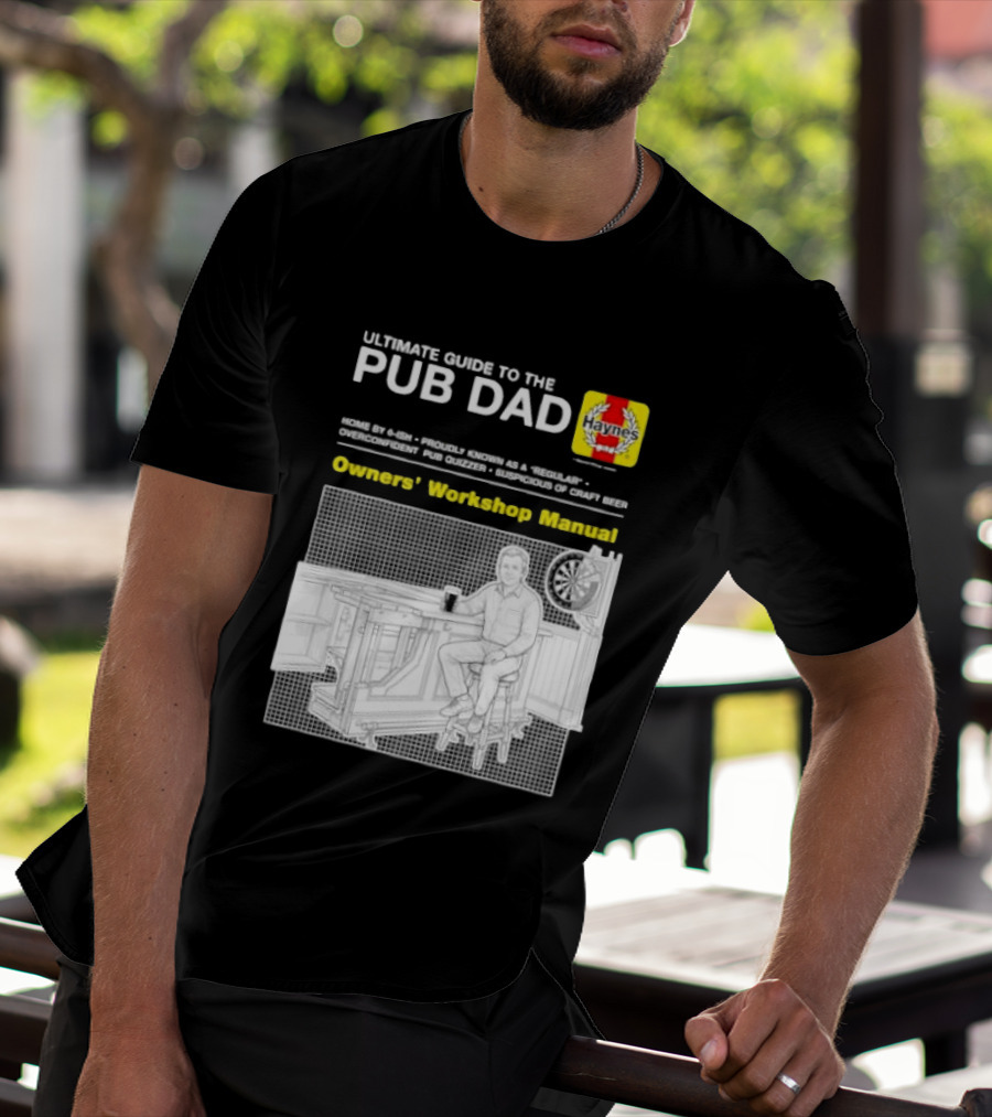 Ultimate Guide To The Pub Dad Haynes Owners' Workshop Manual Darts Craft Beer T-Shirt