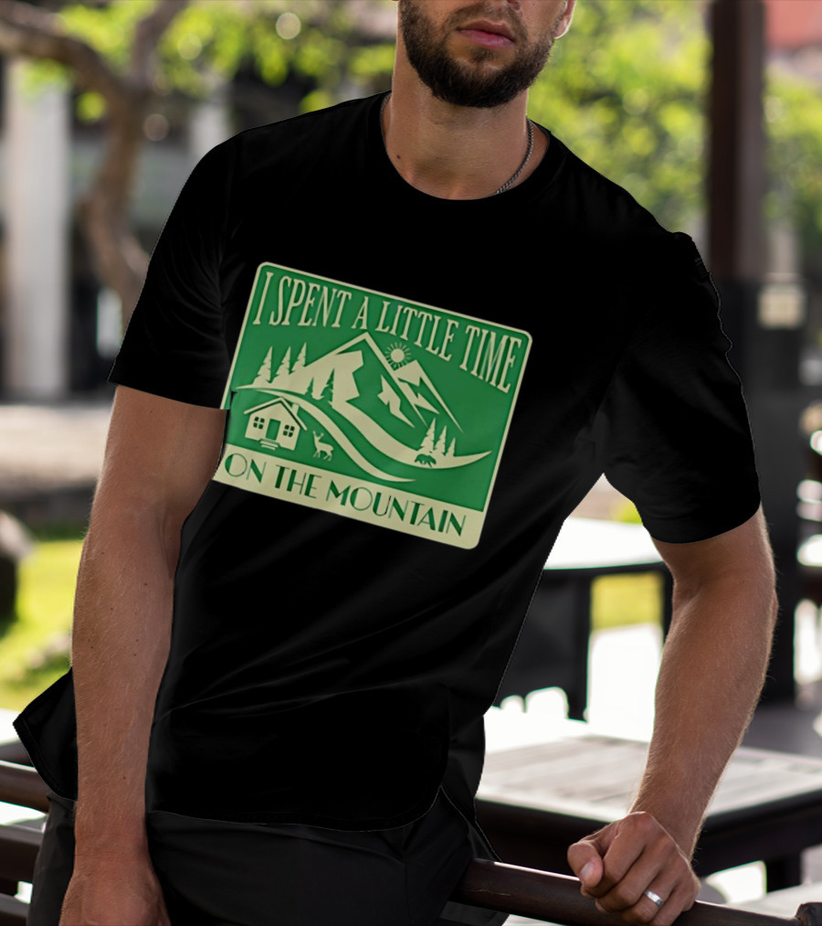 I Spent A Little Time On The Mountain Cabin Deer Scene T-Shirt