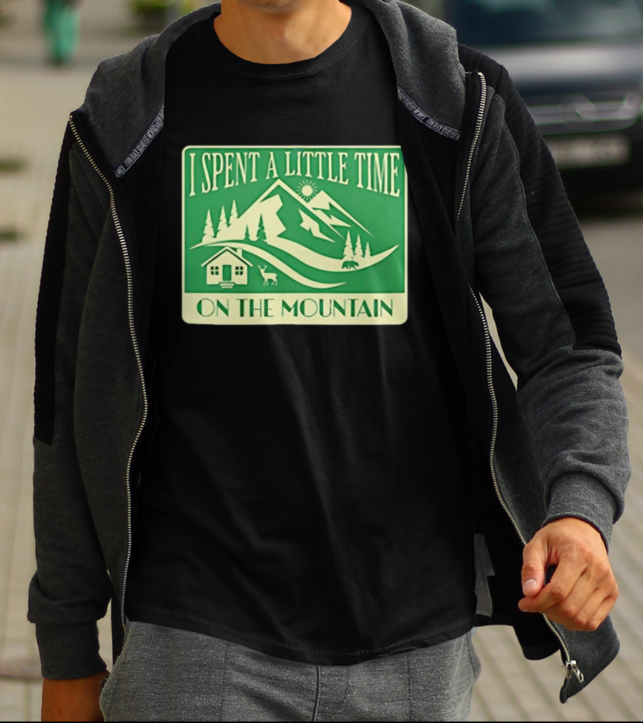 I Spent A Little Time On The Mountain Cabin Deer Scene T-Shirt