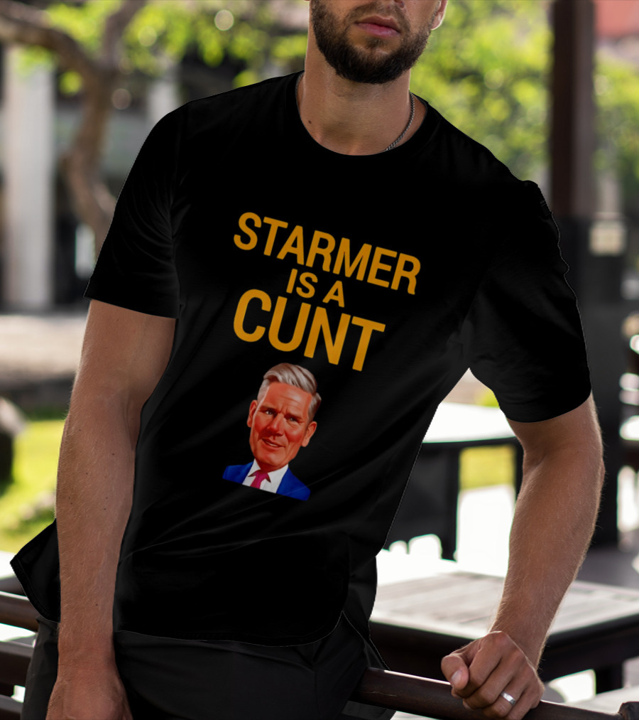 Starmer Is A Cunt T-Shirt